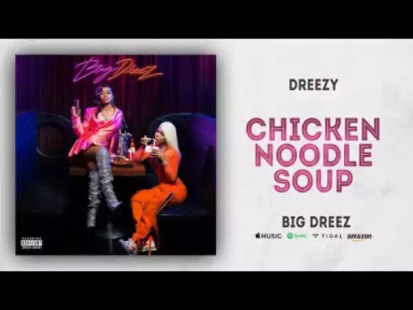Dreezy - Chicken Noodle